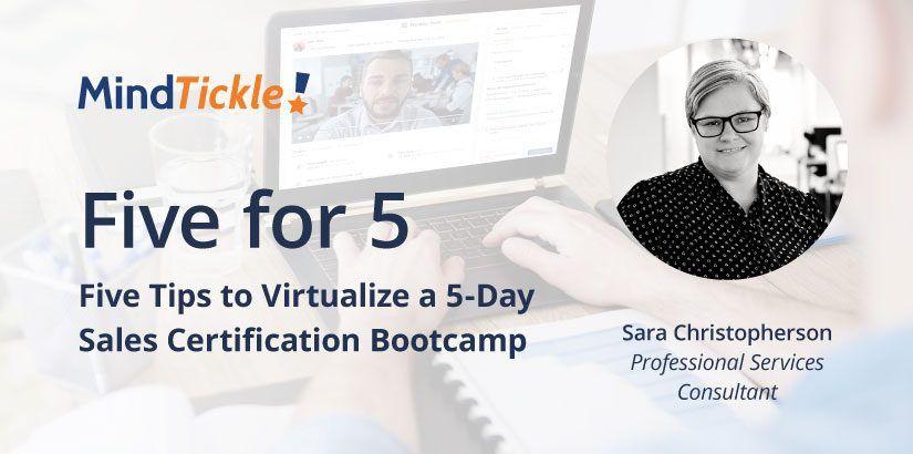 Five for 5: Five Tips to Virtualize a 5-Day Sales Certification Bootcamp
