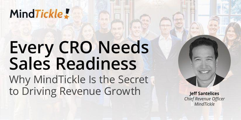 Every CRO Needs Sales Readiness and Why Mindtickle Is the Secret to Driving Revenue Growth