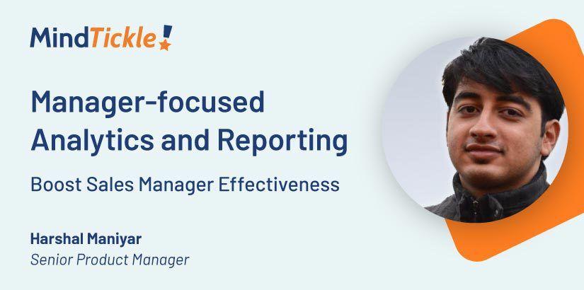 Manager-focused Analytics and Reporting: Boost Sales Manager Effectiveness