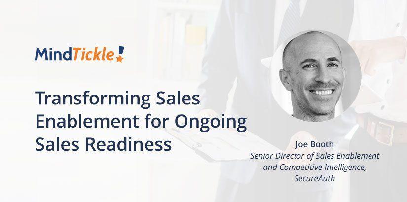 [Podcast] Transforming Sales Enablement for Ongoing Sales Readiness with Joe Booth from SecureAuth
