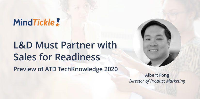 L&D Must Partner with Sales for Readiness: Preview of ATD TechKnowledge 2020