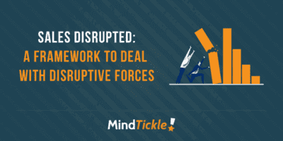 Sales Disrupted:  A Framework to Deal with Disruptive Forces