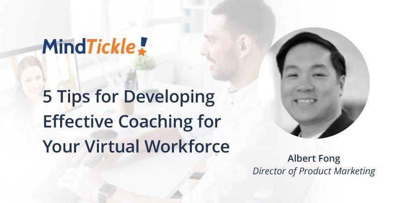 5 Tips for Developing Effective Coaching for Your Virtual Workforce