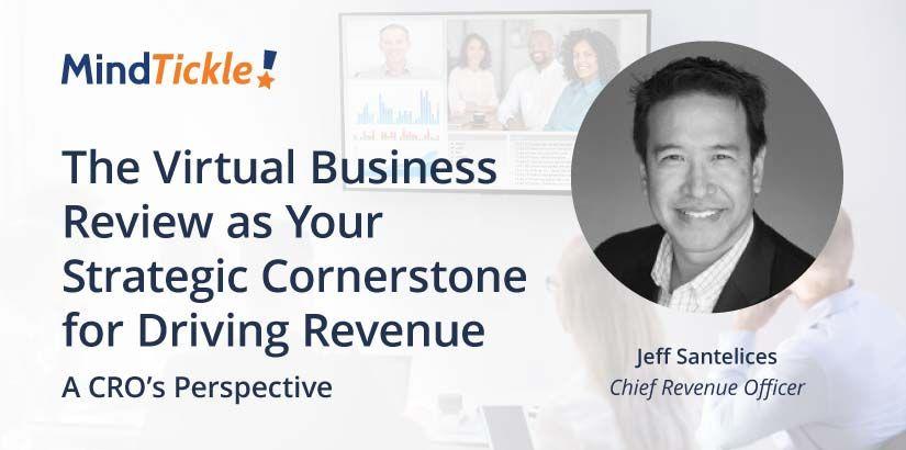The Virtual Business Review as Your Strategic Cornerstone for Driving Revenue: A CRO’s Perspective