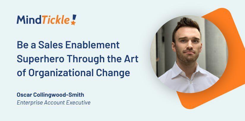 Be a Sales Enablement Superhero Through the Art of Organizational Change