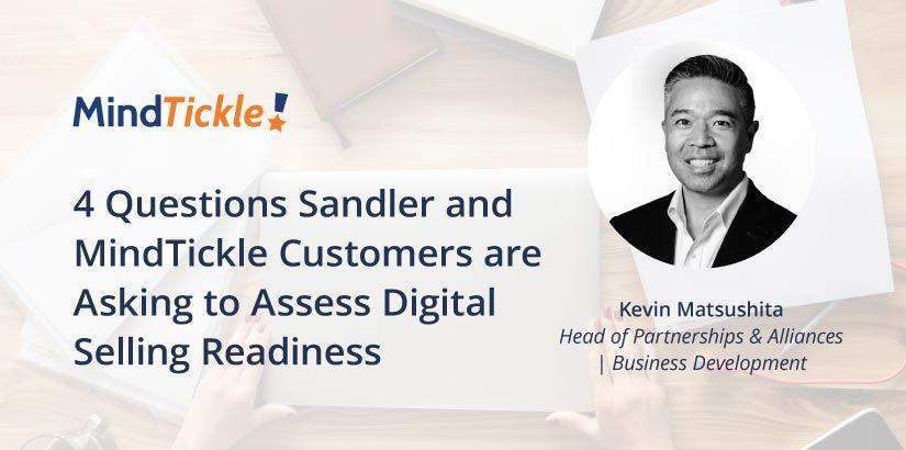 4 Questions Sandler and Mindtickle Customers are Asking to Assess Digital Selling Readiness