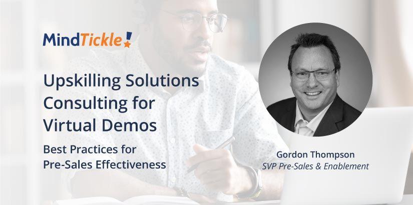 Upskilling Solutions Consulting for Virtual Demos: Best Practices for Pre-Sales Effectiveness